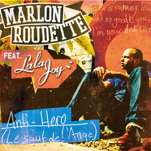 Marlon Roudette feat. Lala Joy - Anti Hero